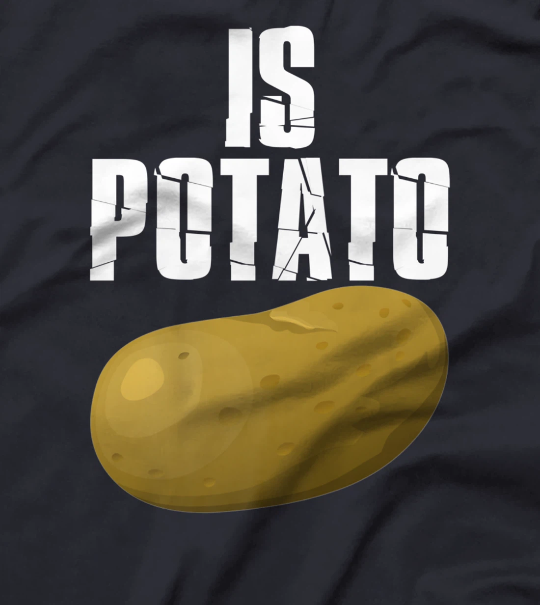 Is Potato - As Seen On Late Night Television T-Shirt