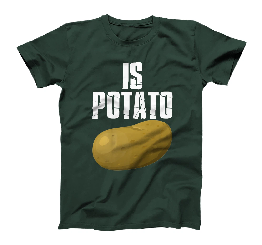 Is Potato - As Seen On Late Night Television T-Shirt