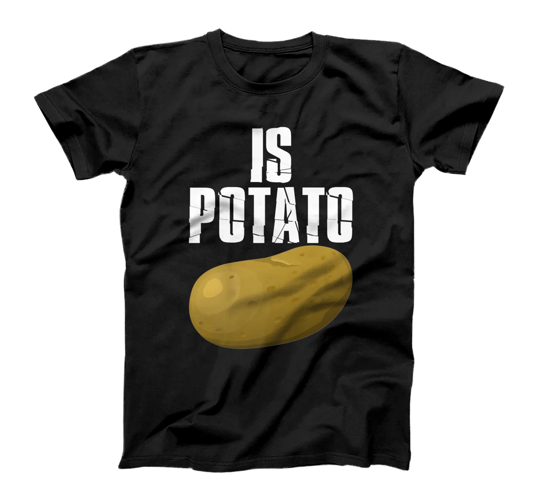 Is Potato - As Seen On Late Night Television T-Shirt