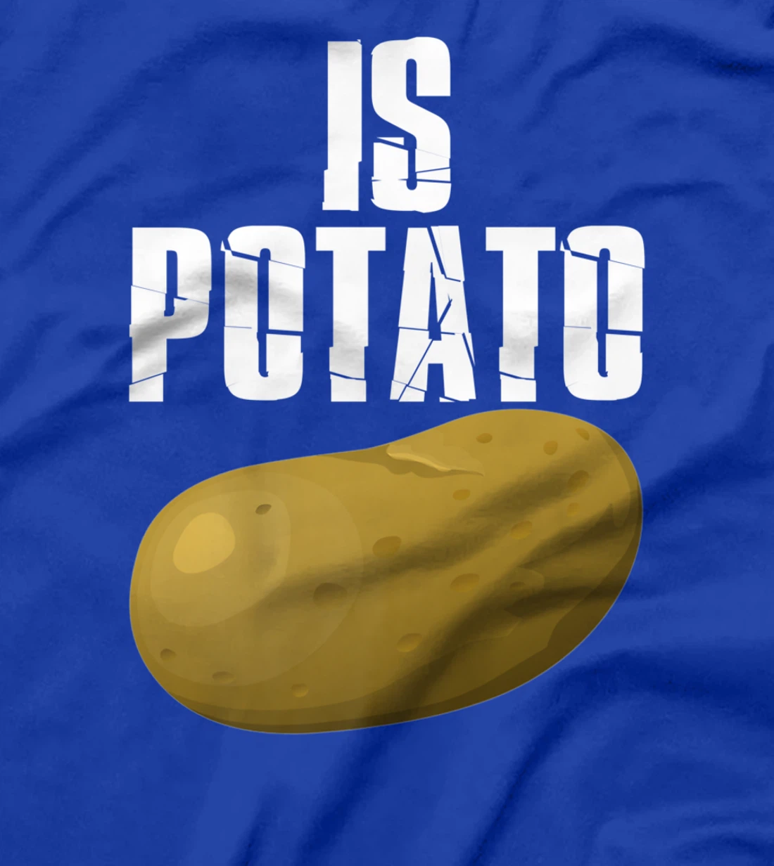 Is Potato - As Seen On Late Night Television T-Shirt