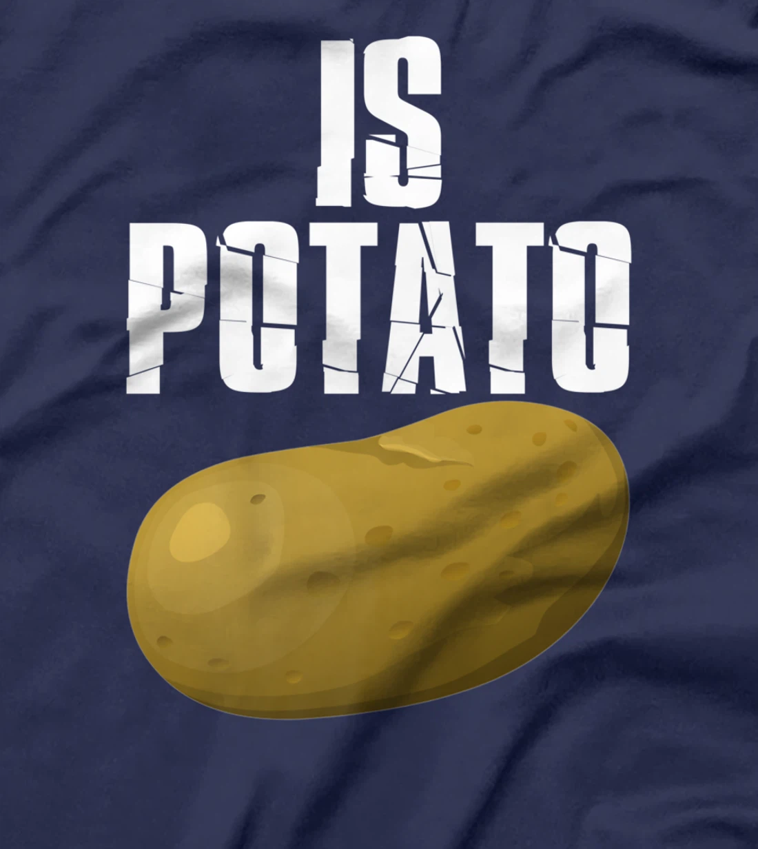 Is Potato - As Seen On Late Night Television T-Shirt