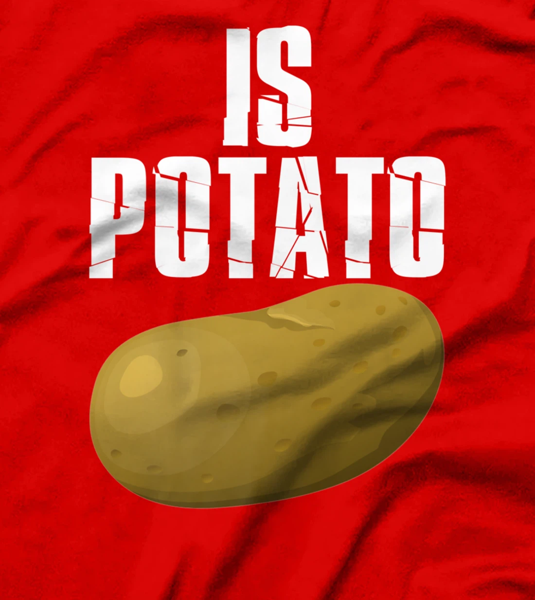Is Potato - As Seen On Late Night Television T-Shirt