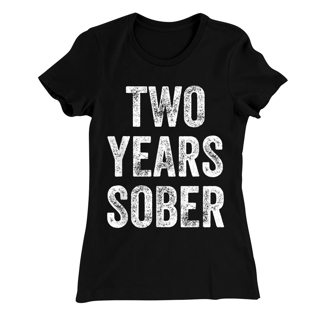 Two Years Sober Congratulations Sobriety Anniversary T-Shirt, Women T-Shirt