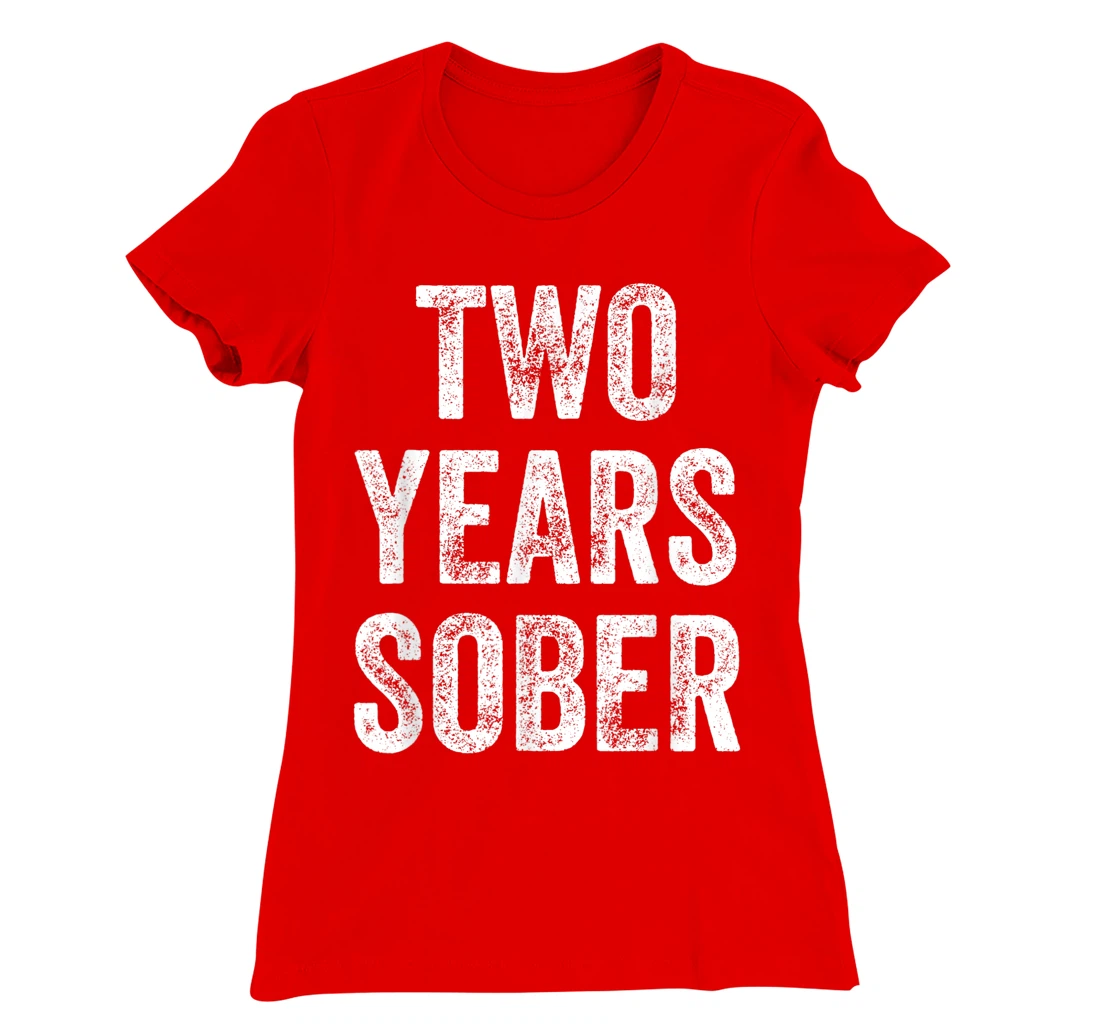 Two Years Sober Congratulations Sobriety Anniversary T-Shirt, Women T-Shirt