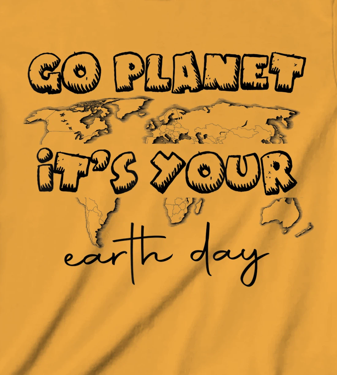 Earth Day Celebration Go Planet It's Your Earth Day 2022 T-Shirt, Kid T-Shirt and Women T-Shirt