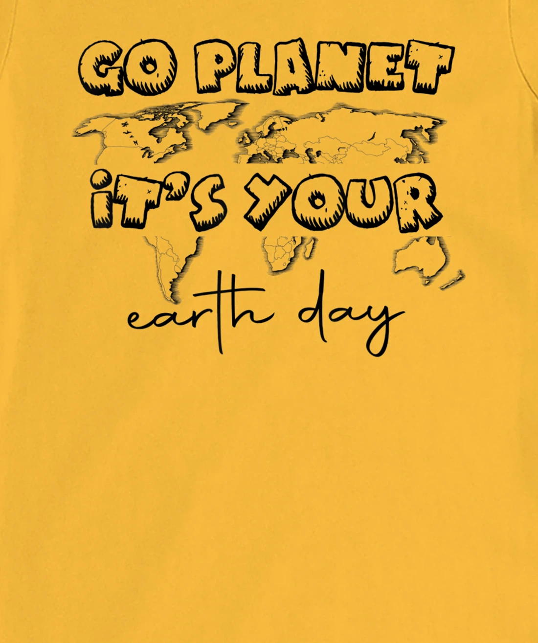 Earth Day Celebration Go Planet It's Your Earth Day 2022 T-Shirt, Kid T-Shirt and Women T-Shirt
