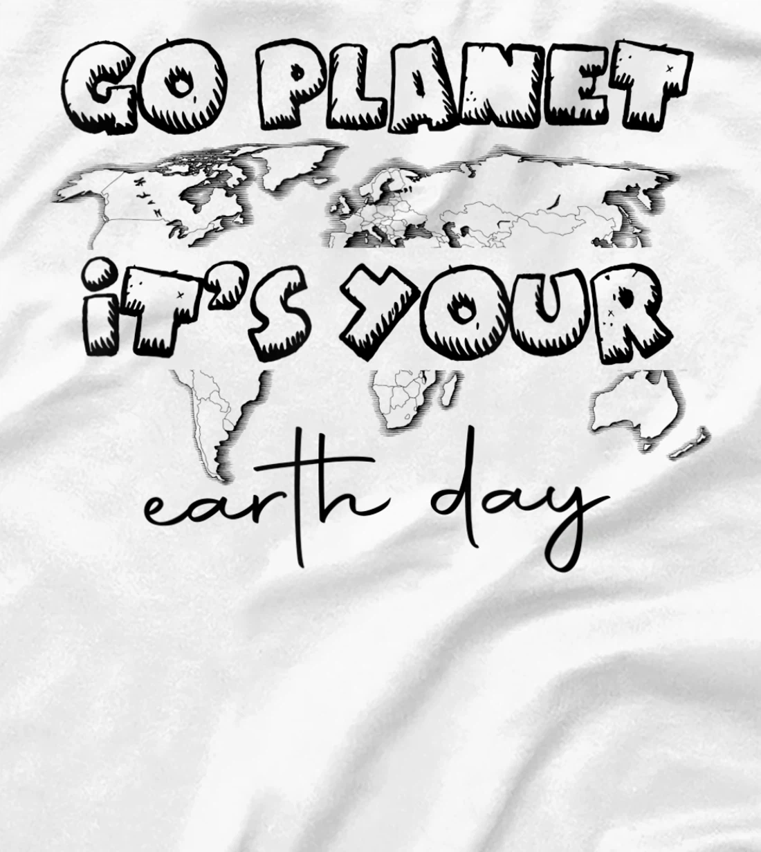 Earth Day Celebration Go Planet It's Your Earth Day 2022 T-Shirt, Kid T-Shirt and Women T-Shirt