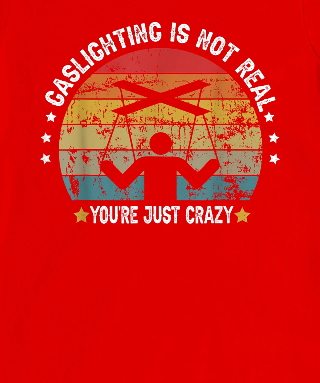 Gaslighting is not real you're just crazy vintage T-Shirt, Kid T-Shirt and Women T-Shirt