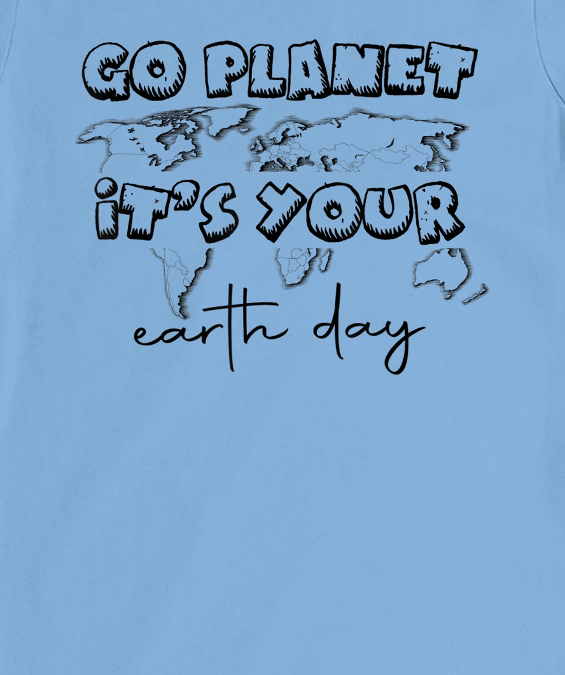 Earth Day Celebration Go Planet It's Your Earth Day 2022 T-Shirt, Kid T-Shirt and Women T-Shirt