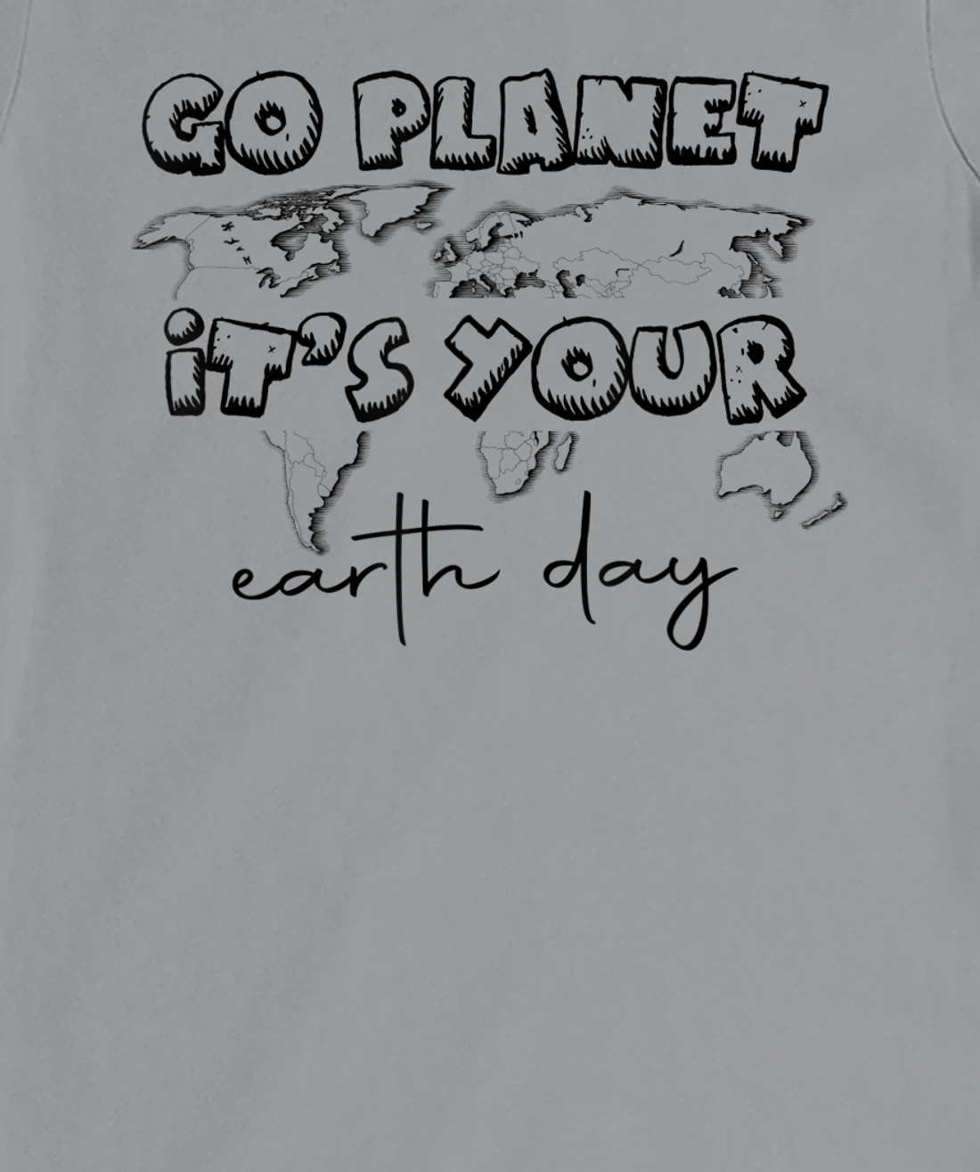 Earth Day Celebration Go Planet It's Your Earth Day 2022 T-Shirt, Kid T-Shirt and Women T-Shirt