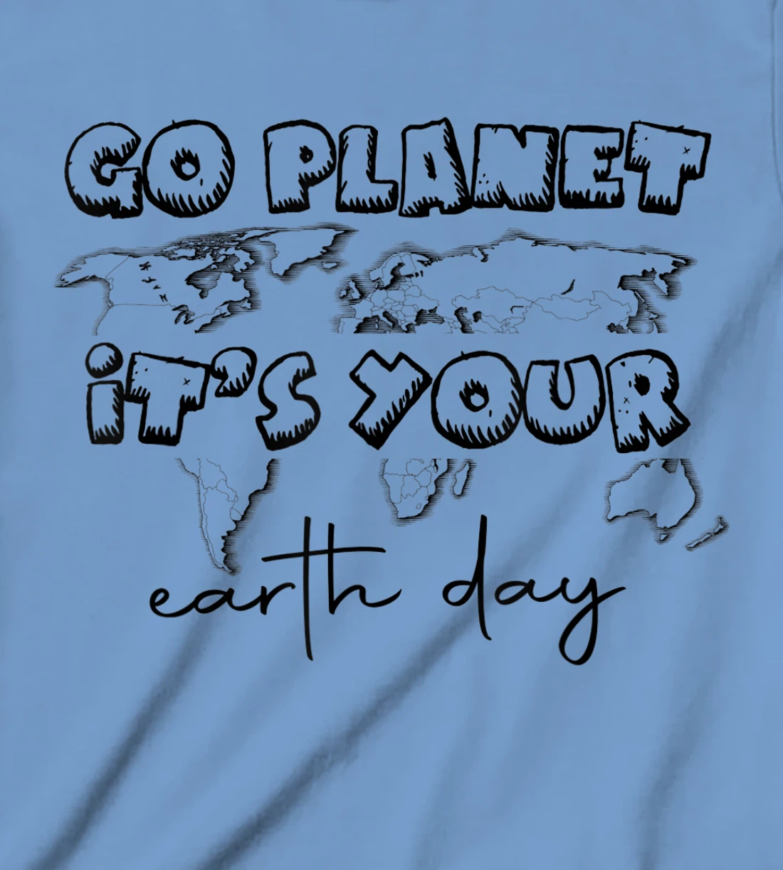 Earth Day Celebration Go Planet It's Your Earth Day 2022 T-Shirt, Kid T-Shirt and Women T-Shirt