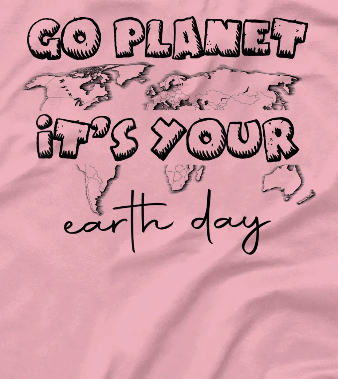Earth Day Celebration Go Planet It's Your Earth Day 2022 T-Shirt, Kid T-Shirt and Women T-Shirt