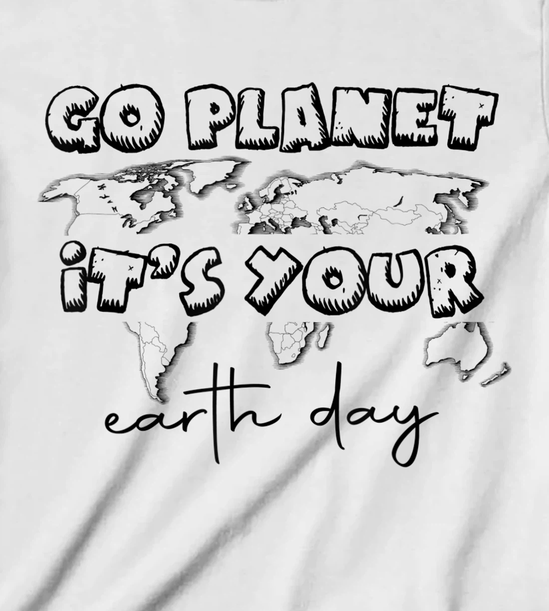 Earth Day Celebration Go Planet It's Your Earth Day 2022 T-Shirt, Kid T-Shirt and Women T-Shirt