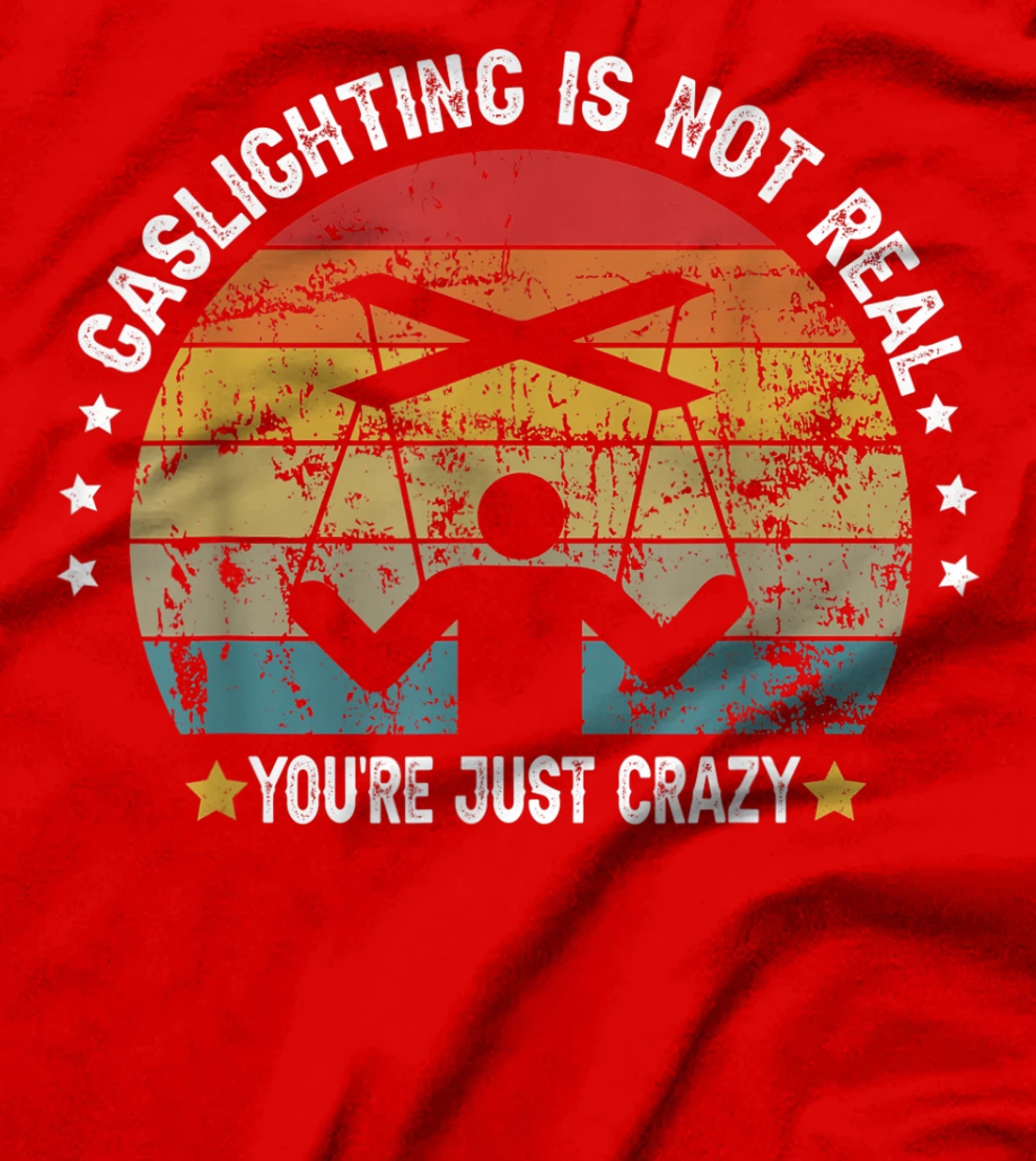 Gaslighting is not real you're just crazy vintage T-Shirt, Kid T-Shirt and Women T-Shirt