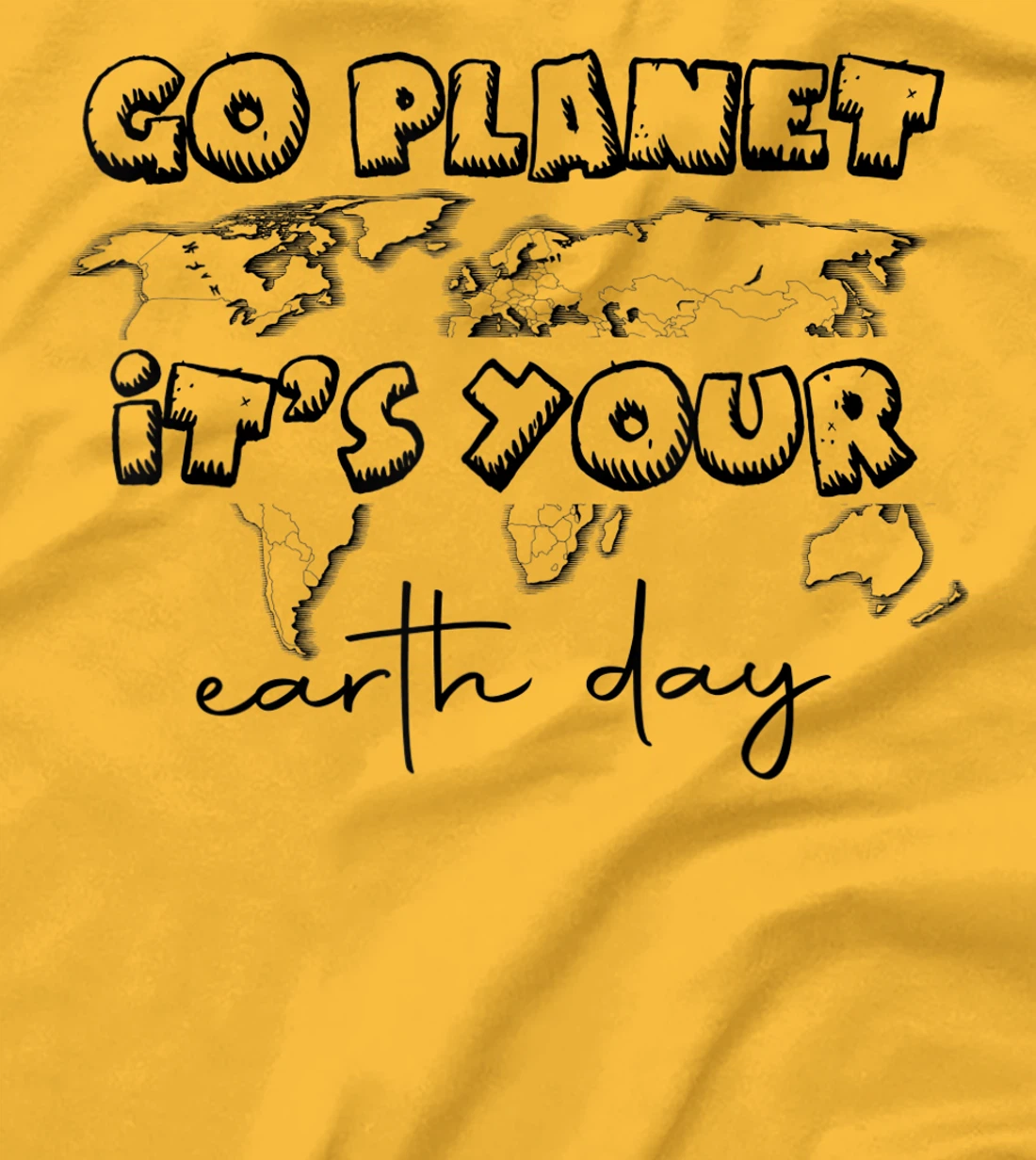 Earth Day Celebration Go Planet It's Your Earth Day 2022 T-Shirt, Kid T-Shirt and Women T-Shirt