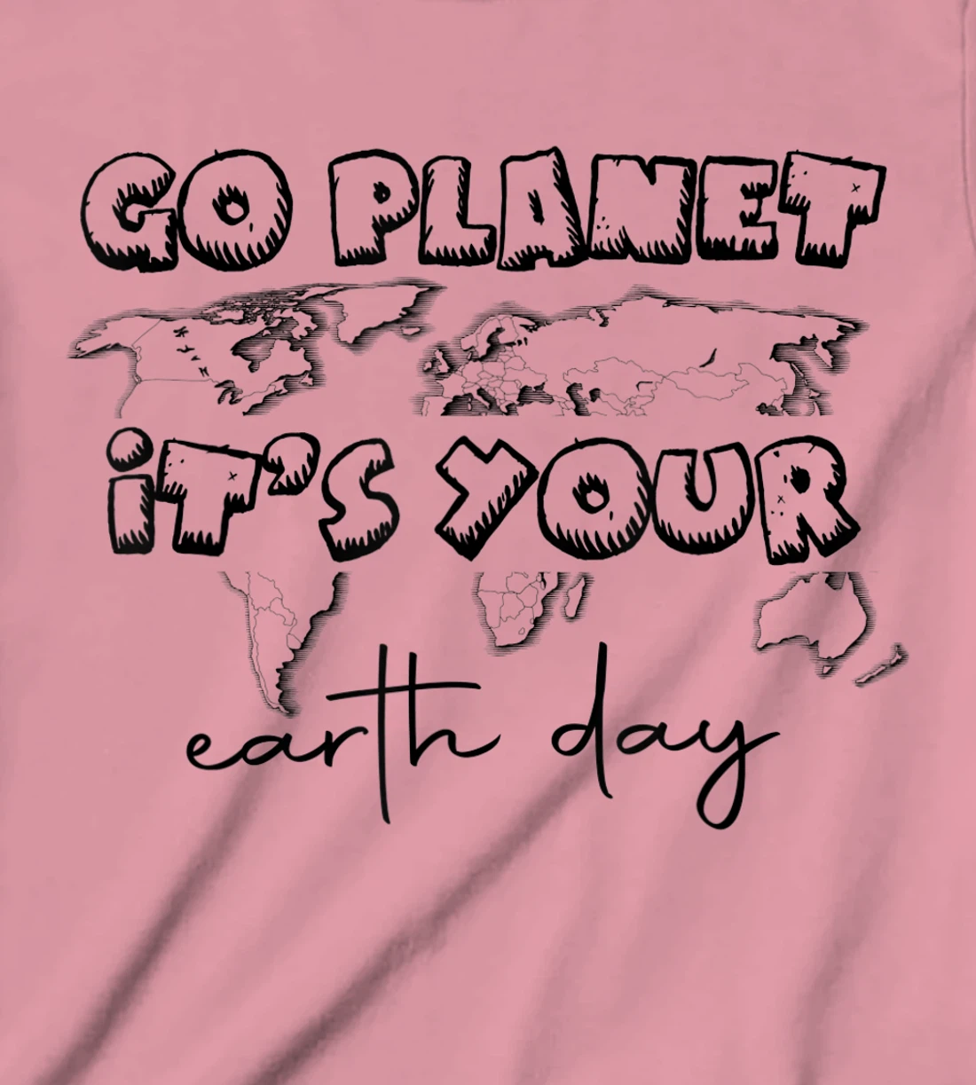 Earth Day Celebration Go Planet It's Your Earth Day 2022 T-Shirt, Kid T-Shirt and Women T-Shirt