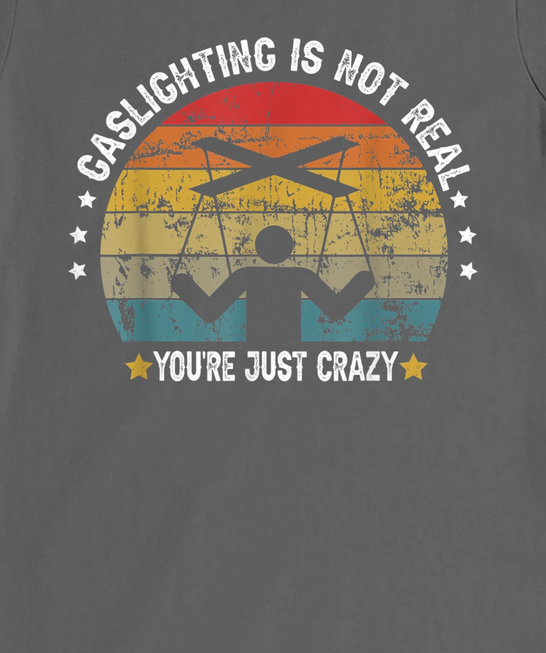 Gaslighting is not real you're just crazy vintage T-Shirt, Kid T-Shirt and Women T-Shirt