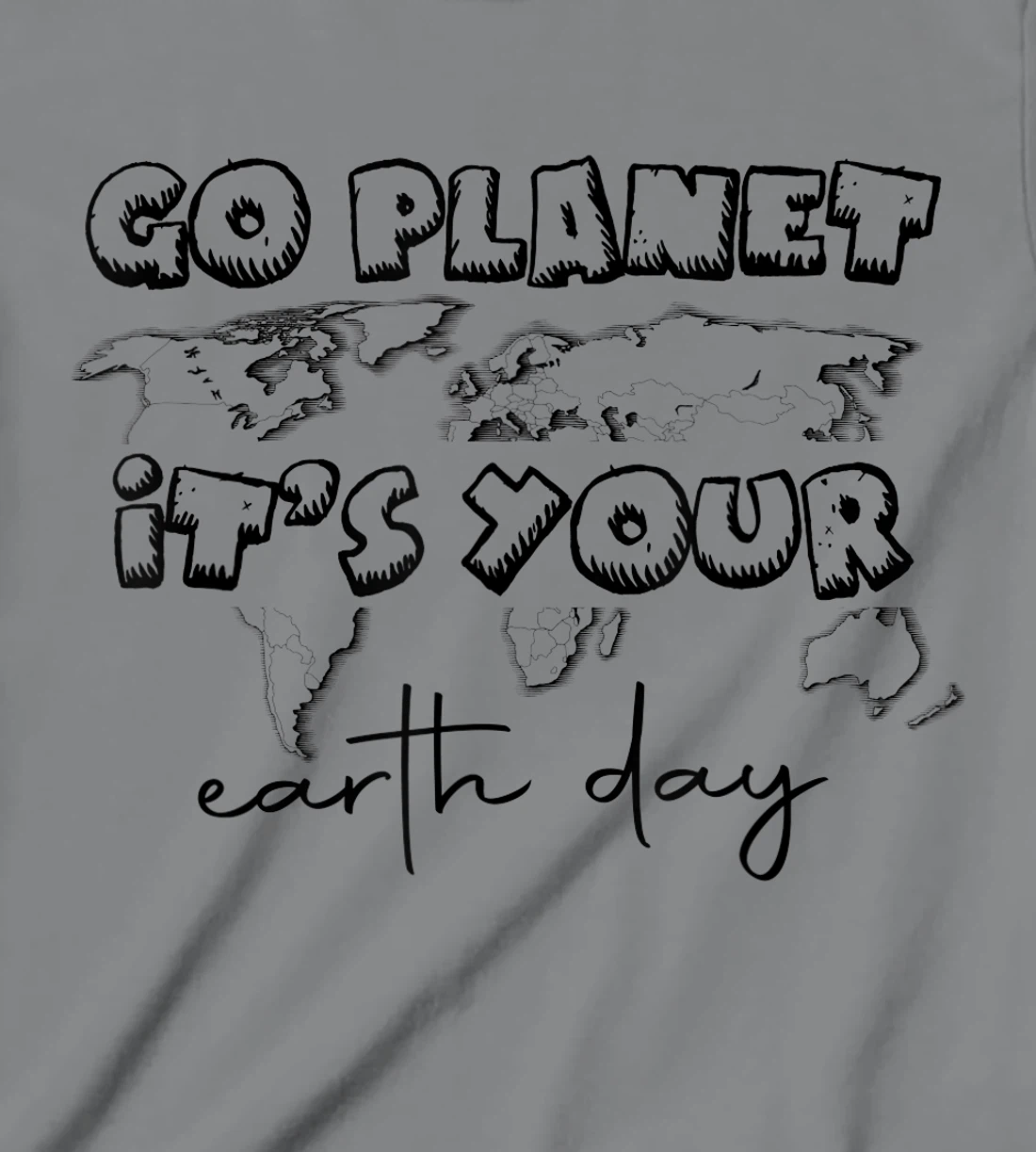 Earth Day Celebration Go Planet It's Your Earth Day 2022 T-Shirt, Kid T-Shirt and Women T-Shirt