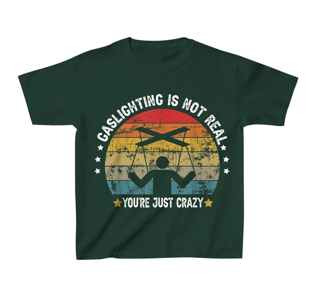 Gaslighting is not real you're just crazy vintage T-Shirt, Kid T-Shirt and Women T-Shirt