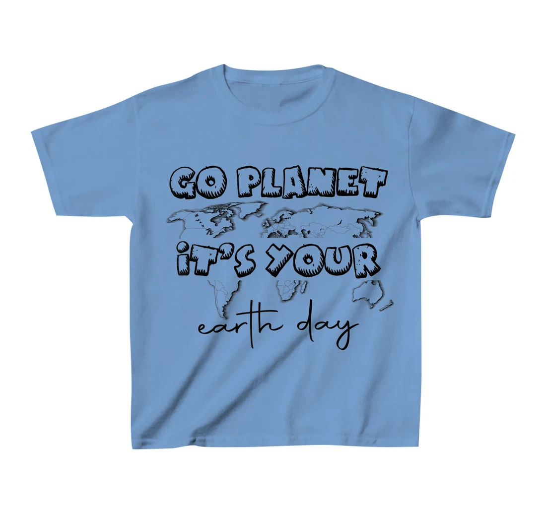 Earth Day Celebration Go Planet It's Your Earth Day 2022 T-Shirt, Kid T-Shirt and Women T-Shirt