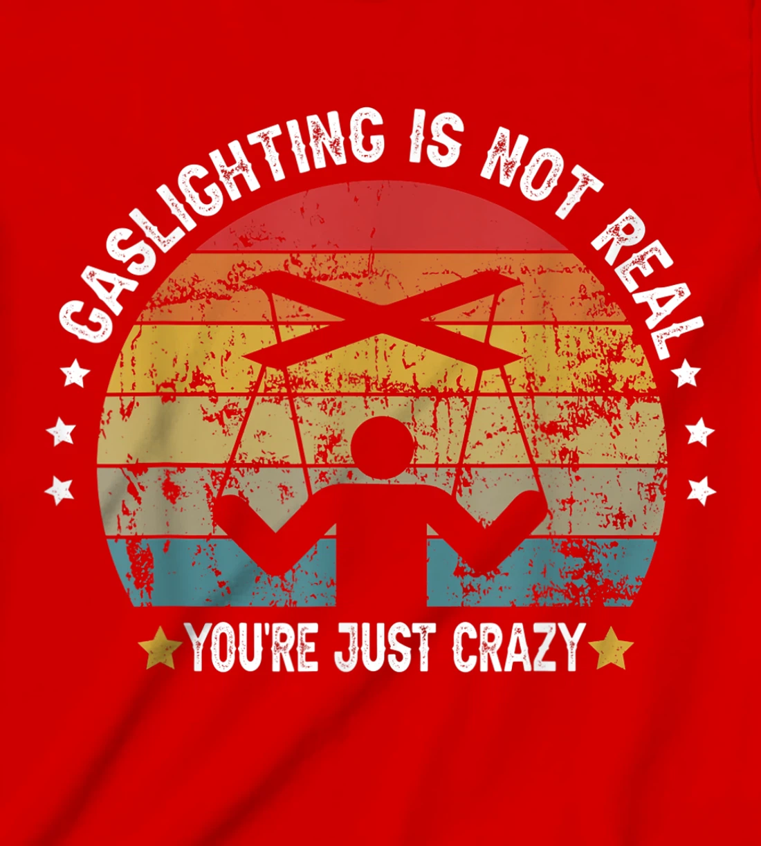 Gaslighting is not real you're just crazy vintage T-Shirt, Kid T-Shirt and Women T-Shirt