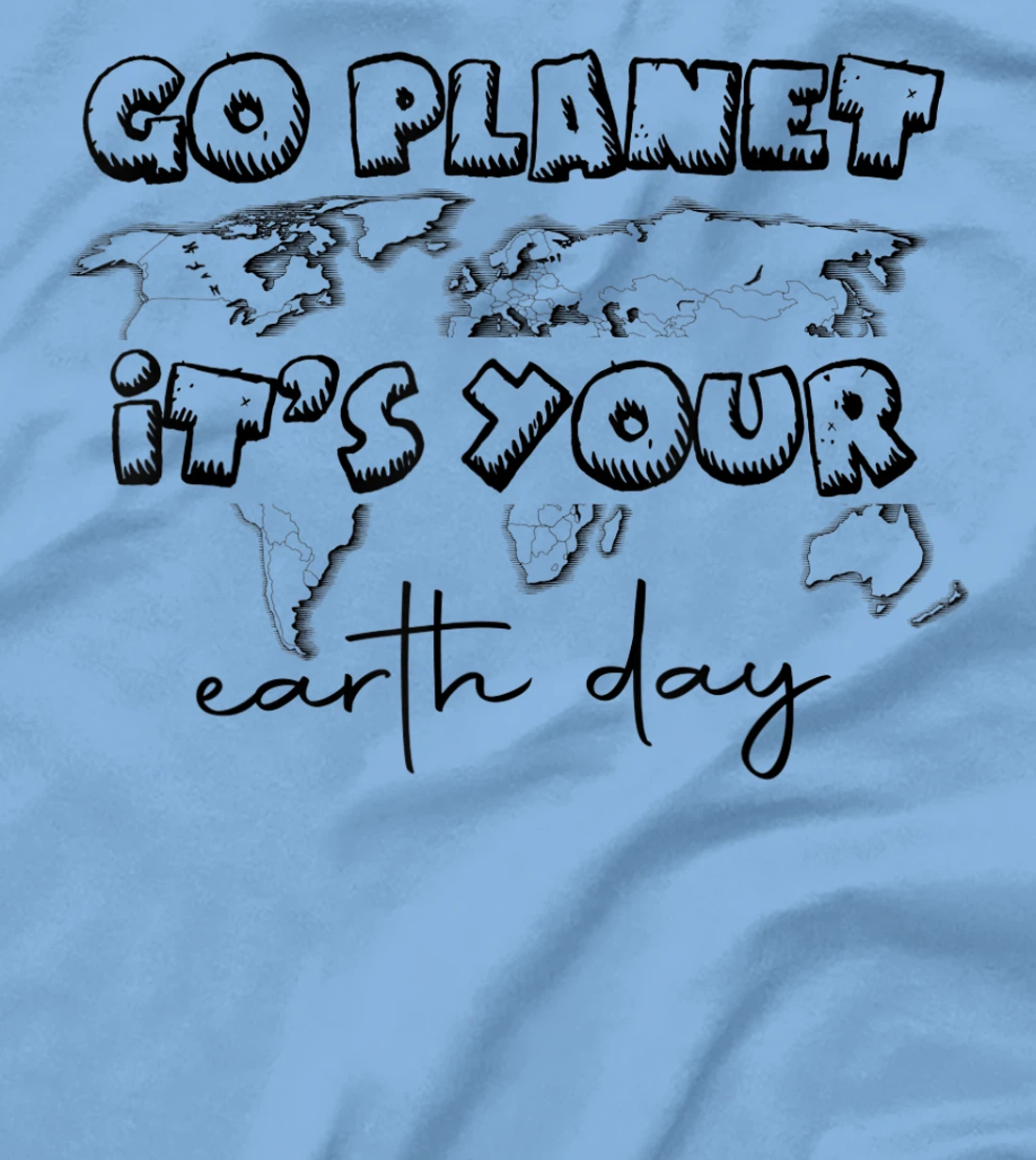 Earth Day Celebration Go Planet It's Your Earth Day 2022 T-Shirt, Kid T-Shirt and Women T-Shirt