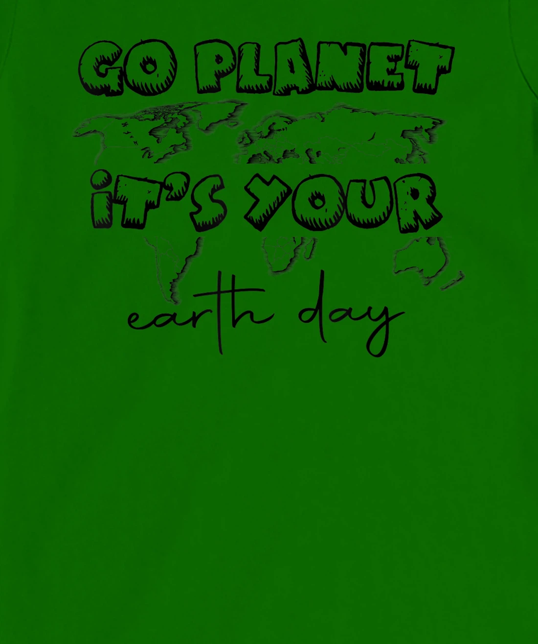 Earth Day Celebration Go Planet It's Your Earth Day 2022 T-Shirt, Kid T-Shirt and Women T-Shirt