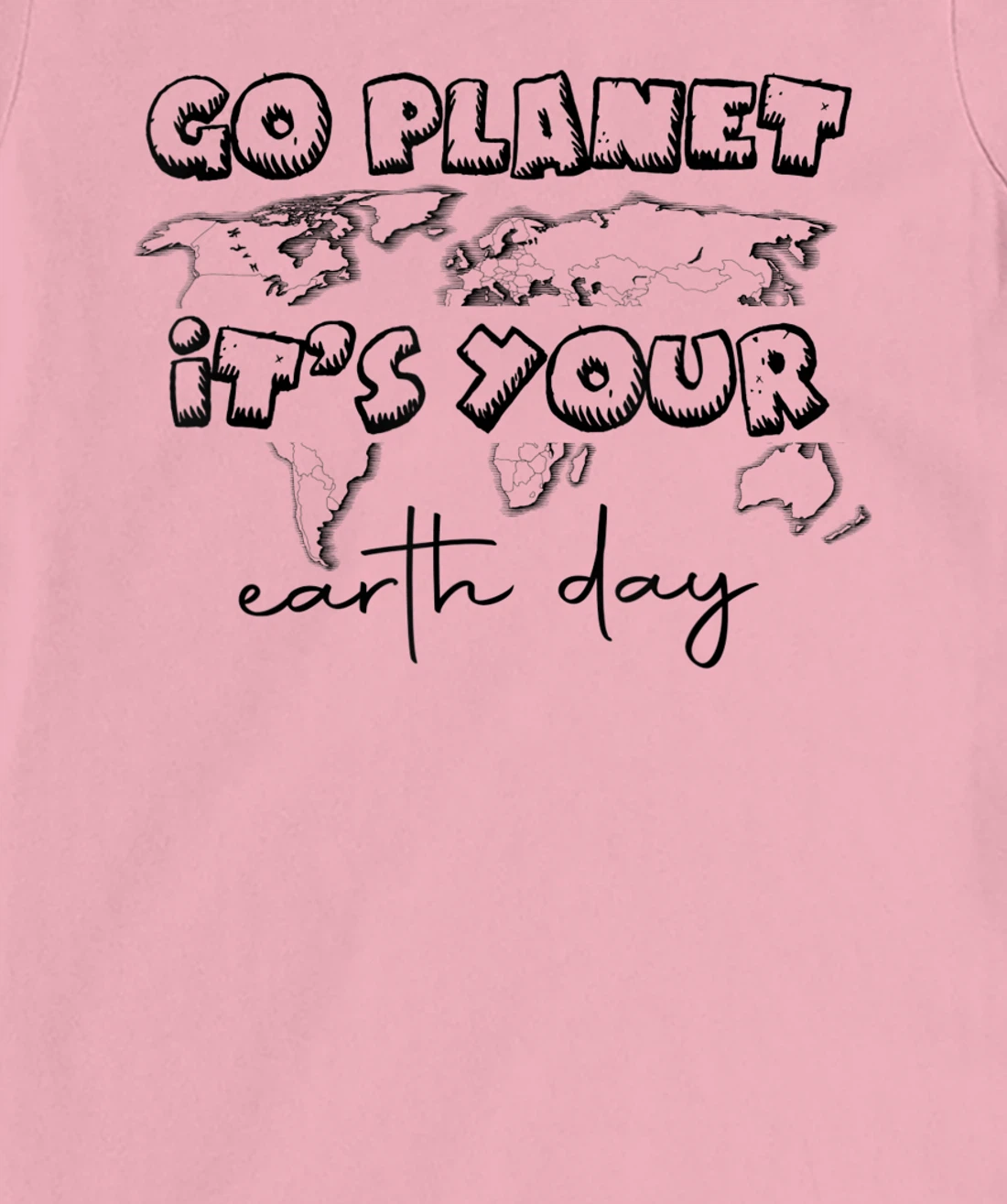 Earth Day Celebration Go Planet It's Your Earth Day 2022 T-Shirt, Kid T-Shirt and Women T-Shirt