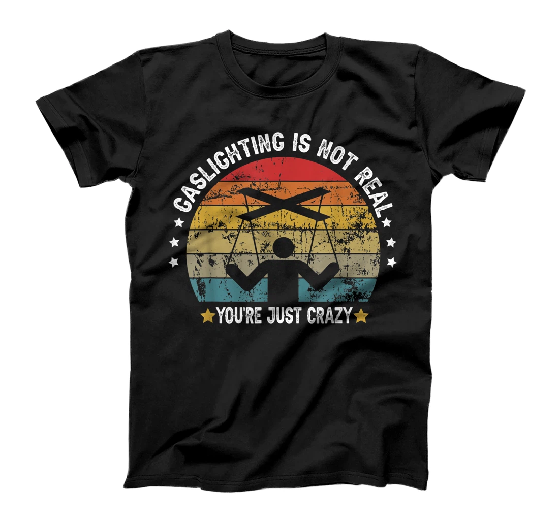 Gaslighting is not real you're just crazy vintage T-Shirt, Kid T-Shirt and Women T-Shirt