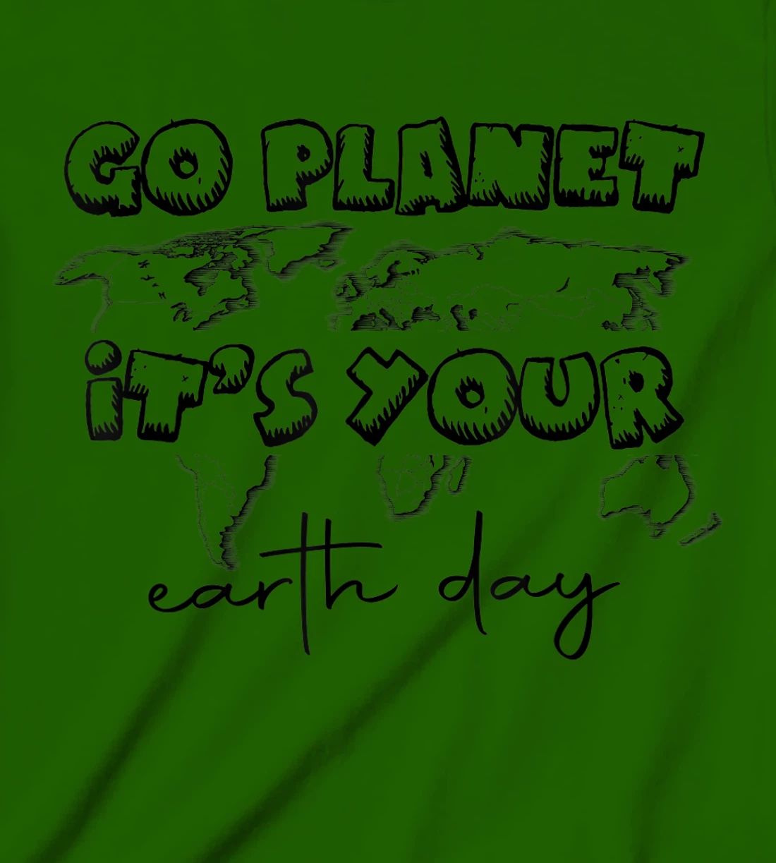 Earth Day Celebration Go Planet It's Your Earth Day 2022 T-Shirt, Kid T-Shirt and Women T-Shirt