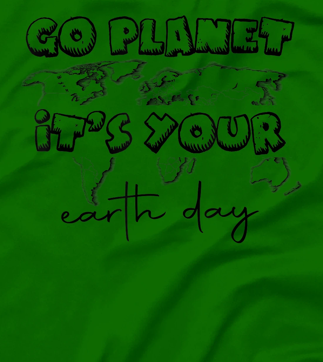 Earth Day Celebration Go Planet It's Your Earth Day 2022 T-Shirt, Kid T-Shirt and Women T-Shirt