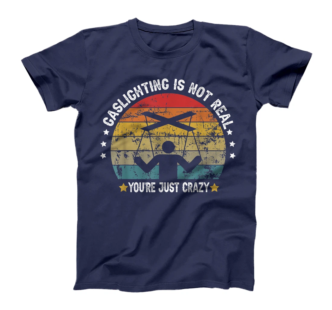 Gaslighting is not real you're just crazy vintage T-Shirt, Kid T-Shirt and Women T-Shirt