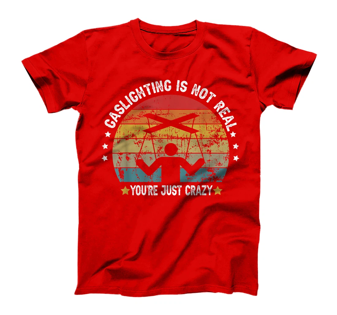 Gaslighting is not real you're just crazy vintage T-Shirt, Kid T-Shirt and Women T-Shirt