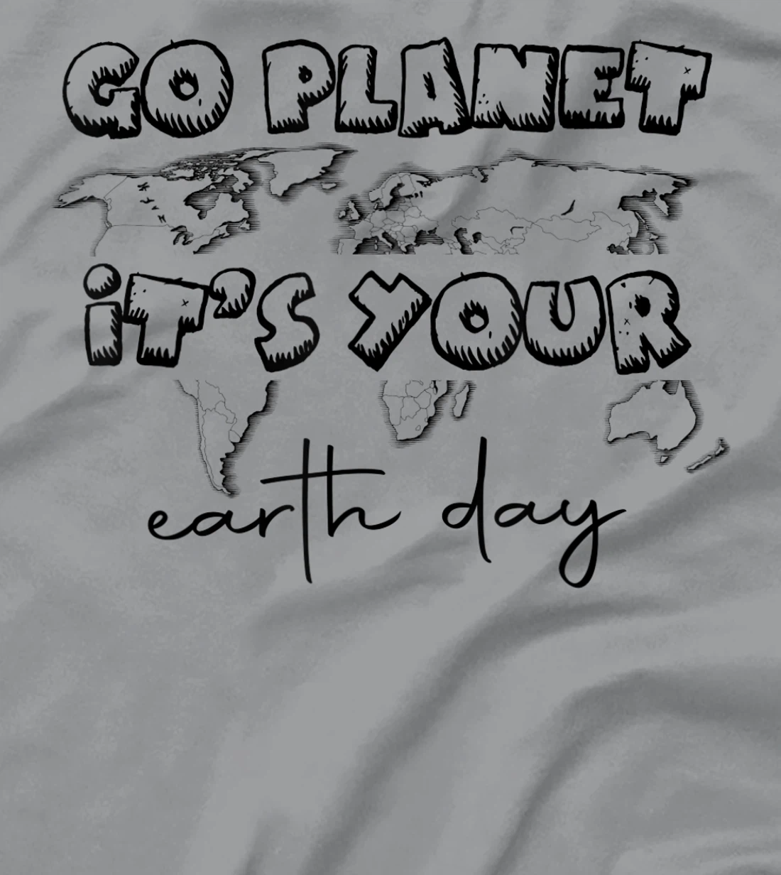 Earth Day Celebration Go Planet It's Your Earth Day 2022 T-Shirt, Kid T-Shirt and Women T-Shirt