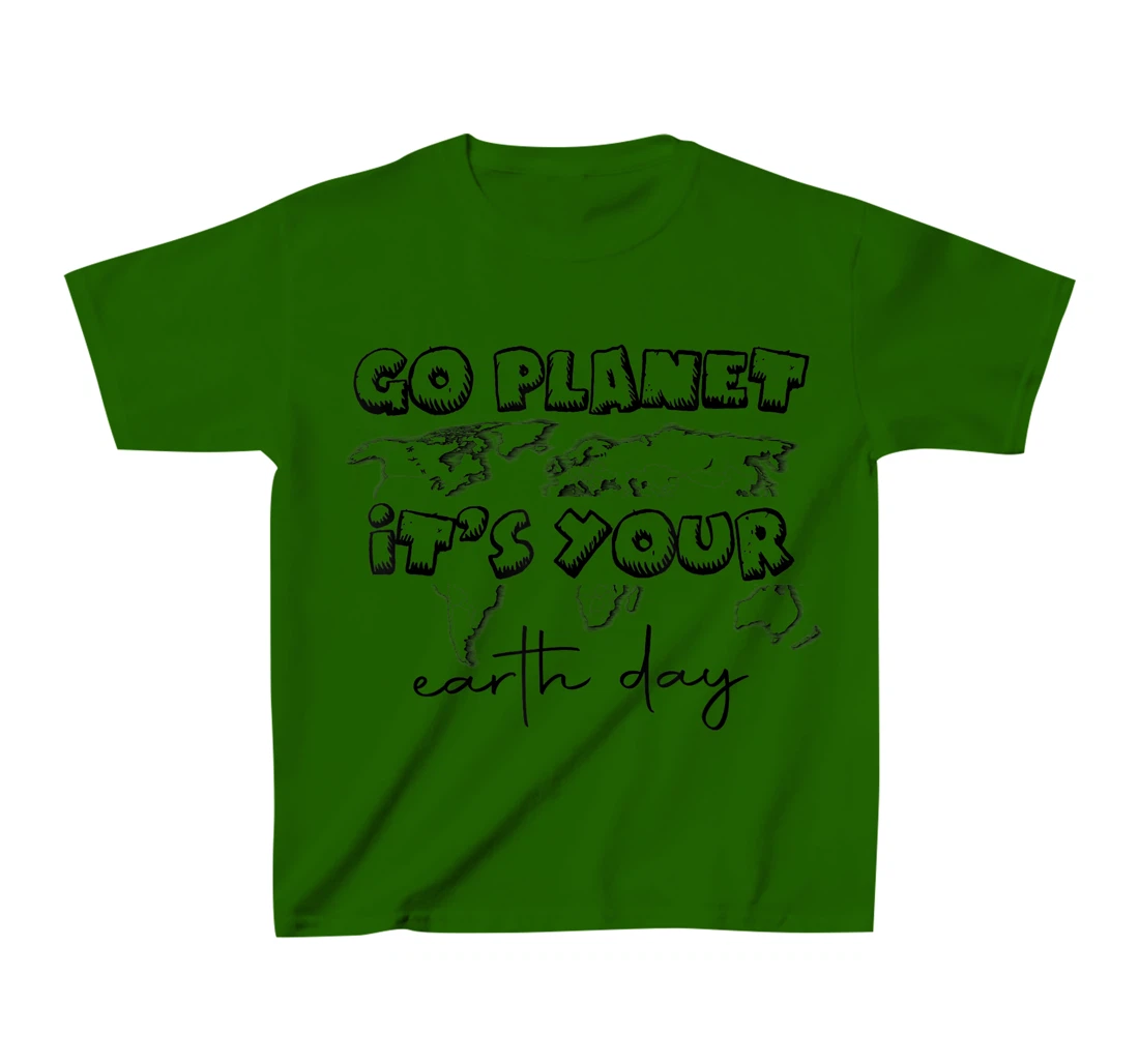 Earth Day Celebration Go Planet It's Your Earth Day 2022 T-Shirt, Kid T-Shirt and Women T-Shirt
