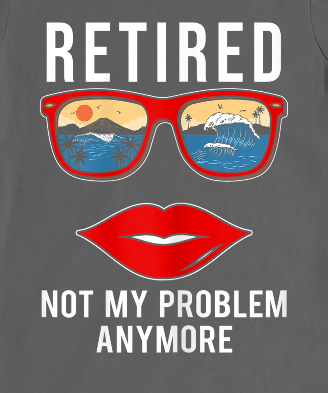 Retired Not My Problem Anymore Funny Retirement Women T-Shirt, Women T-Shirt