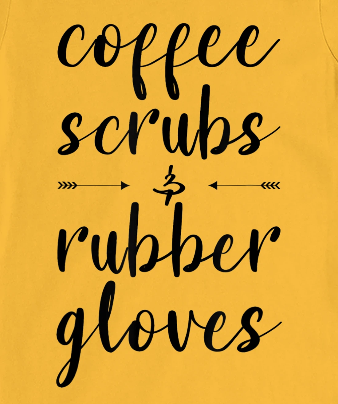 Coffee Scrubs & Rubber Gloves For A Caffeine Lover T-Shirt, Women T-Shirt