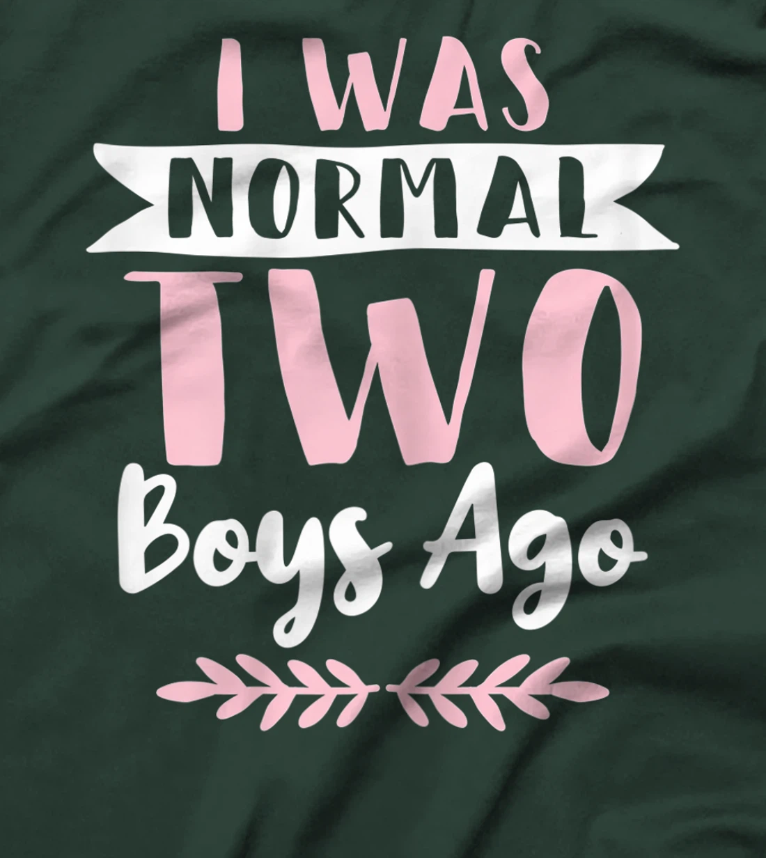 I Was Normal 2 Boys Ago Funny Mom Of Boys T-Shirt, Women T-Shirt