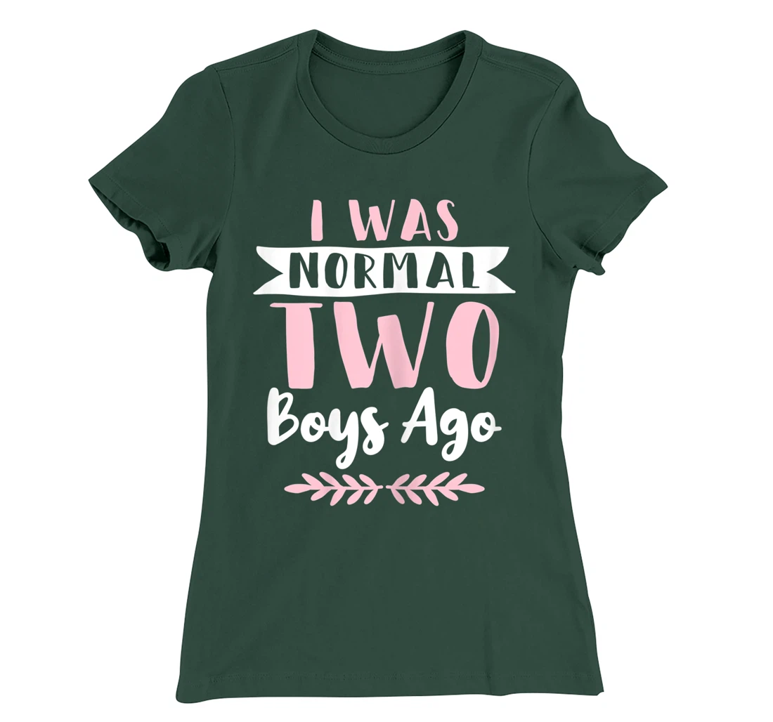 I Was Normal 2 Boys Ago Funny Mom Of Boys T-Shirt, Women T-Shirt