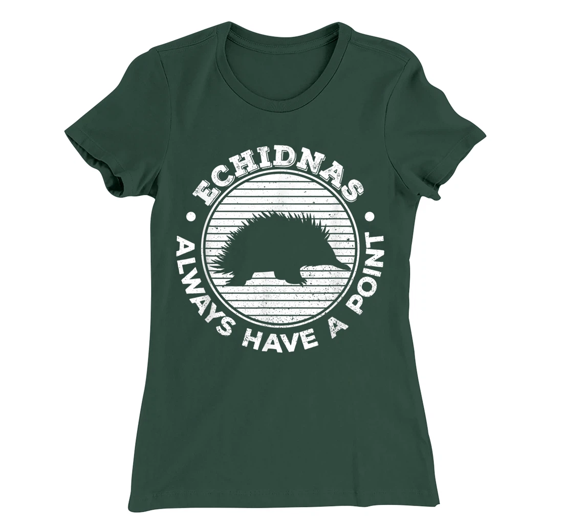 Echidnas always have a point Design for an Echidna Fan T-Shirt, Women T-Shirt