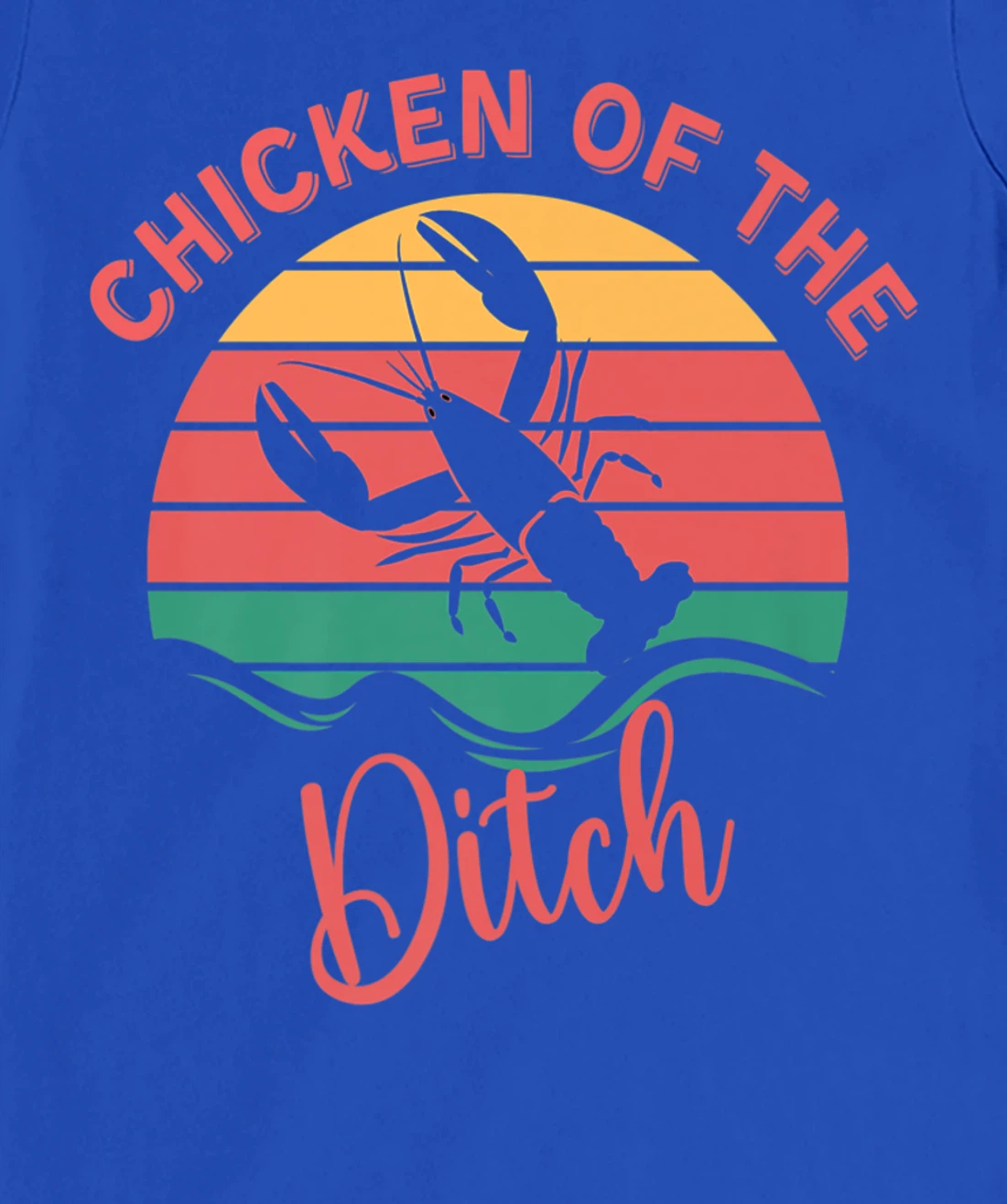 Chicken Of The Ditch Retro Vuntage Crawfish T-Shirt, Women T-Shirt