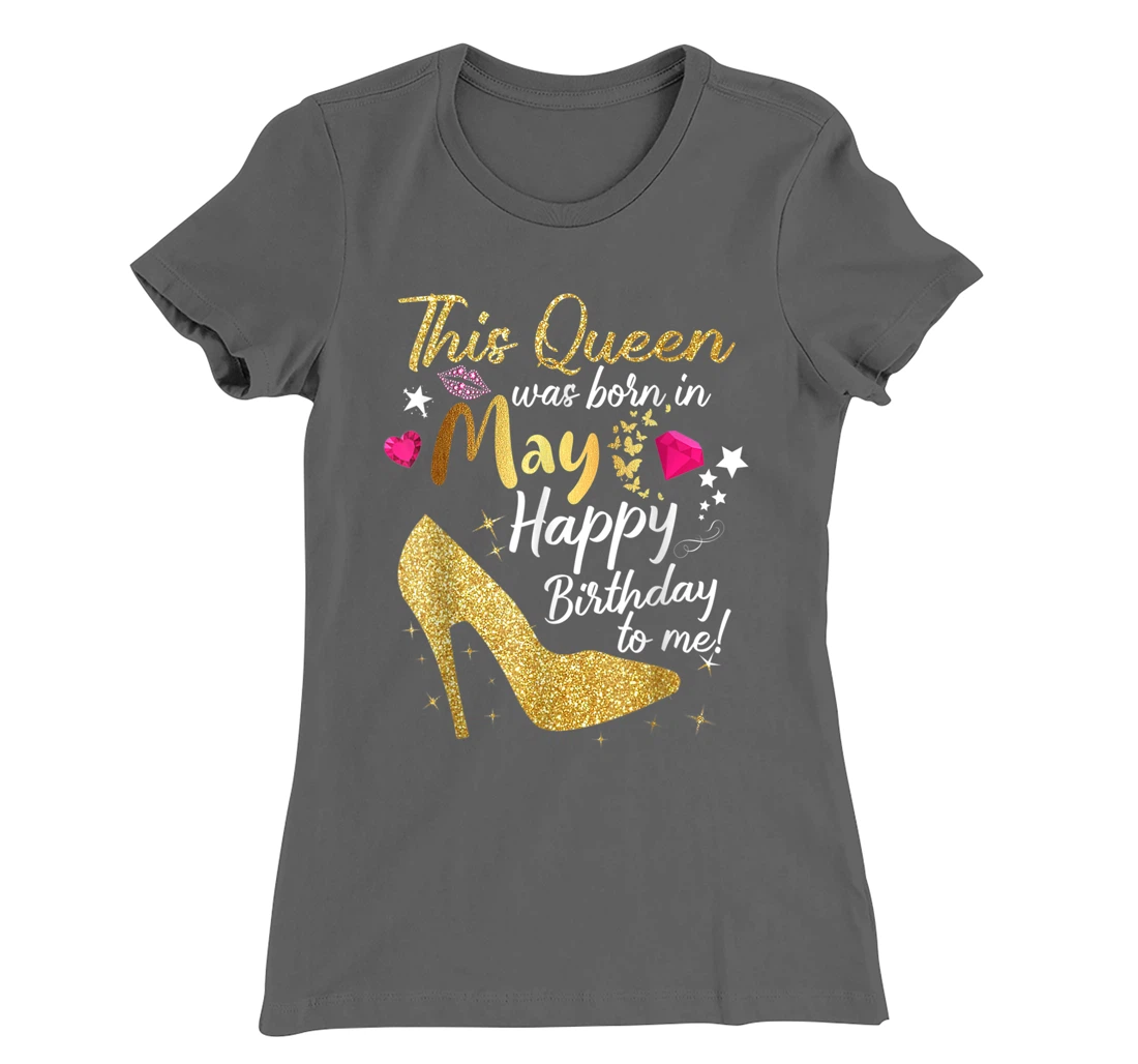 This Queen was Born In May Funny A Queen was born in May T-Shirt, Women T-Shirt
