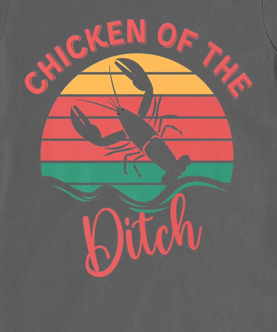 Chicken Of The Ditch Retro Vuntage Crawfish T-Shirt, Women T-Shirt