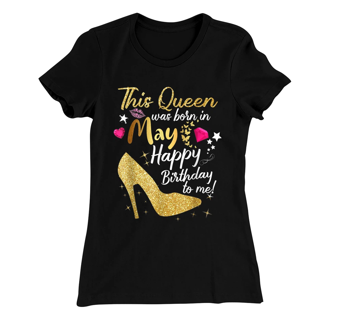 This Queen was Born In May Funny A Queen was born in May T-Shirt, Women T-Shirt