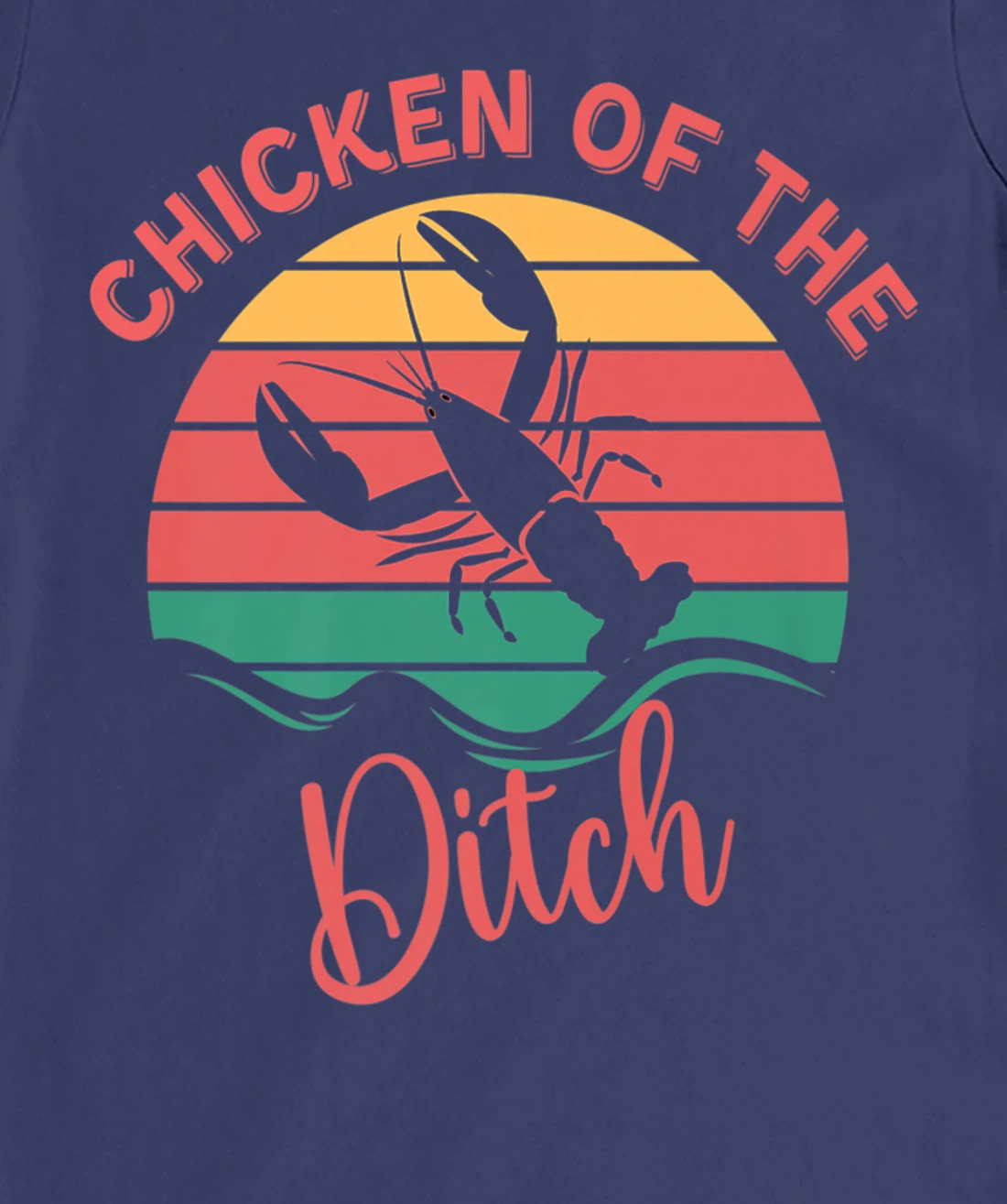 Chicken Of The Ditch Retro Vuntage Crawfish T-Shirt, Women T-Shirt