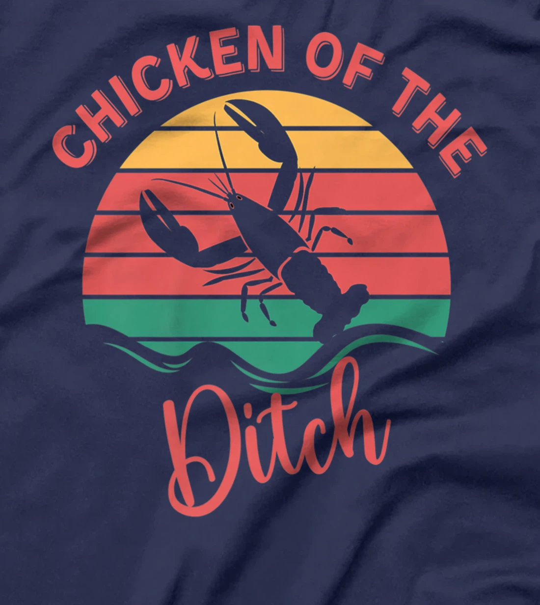 Chicken Of The Ditch Retro Vuntage Crawfish T-Shirt, Women T-Shirt