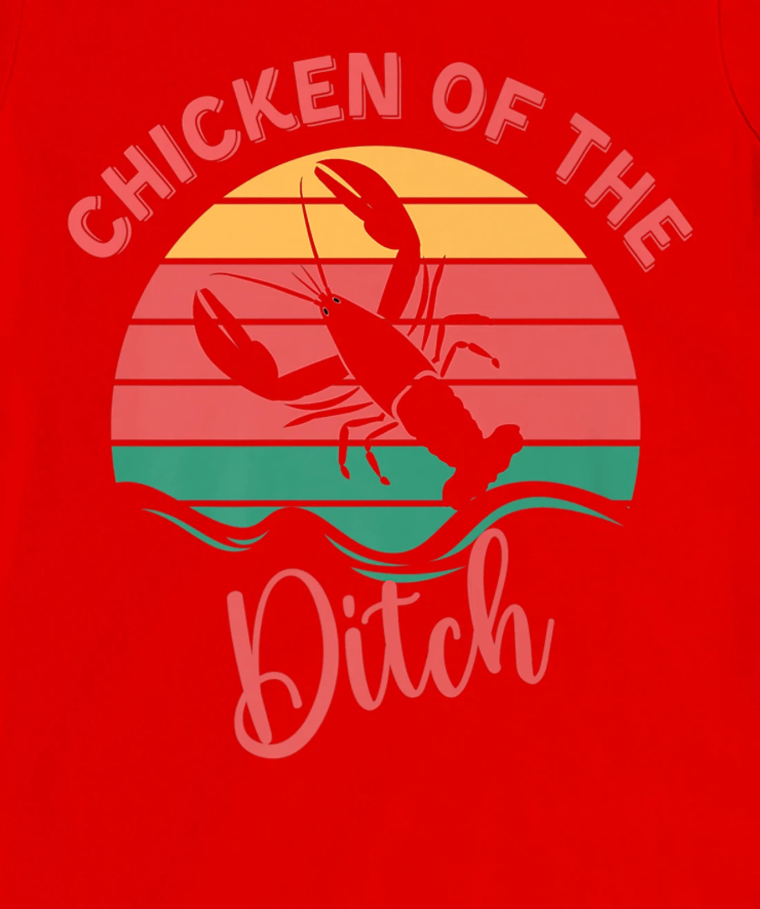 Chicken Of The Ditch Retro Vuntage Crawfish T-Shirt, Women T-Shirt