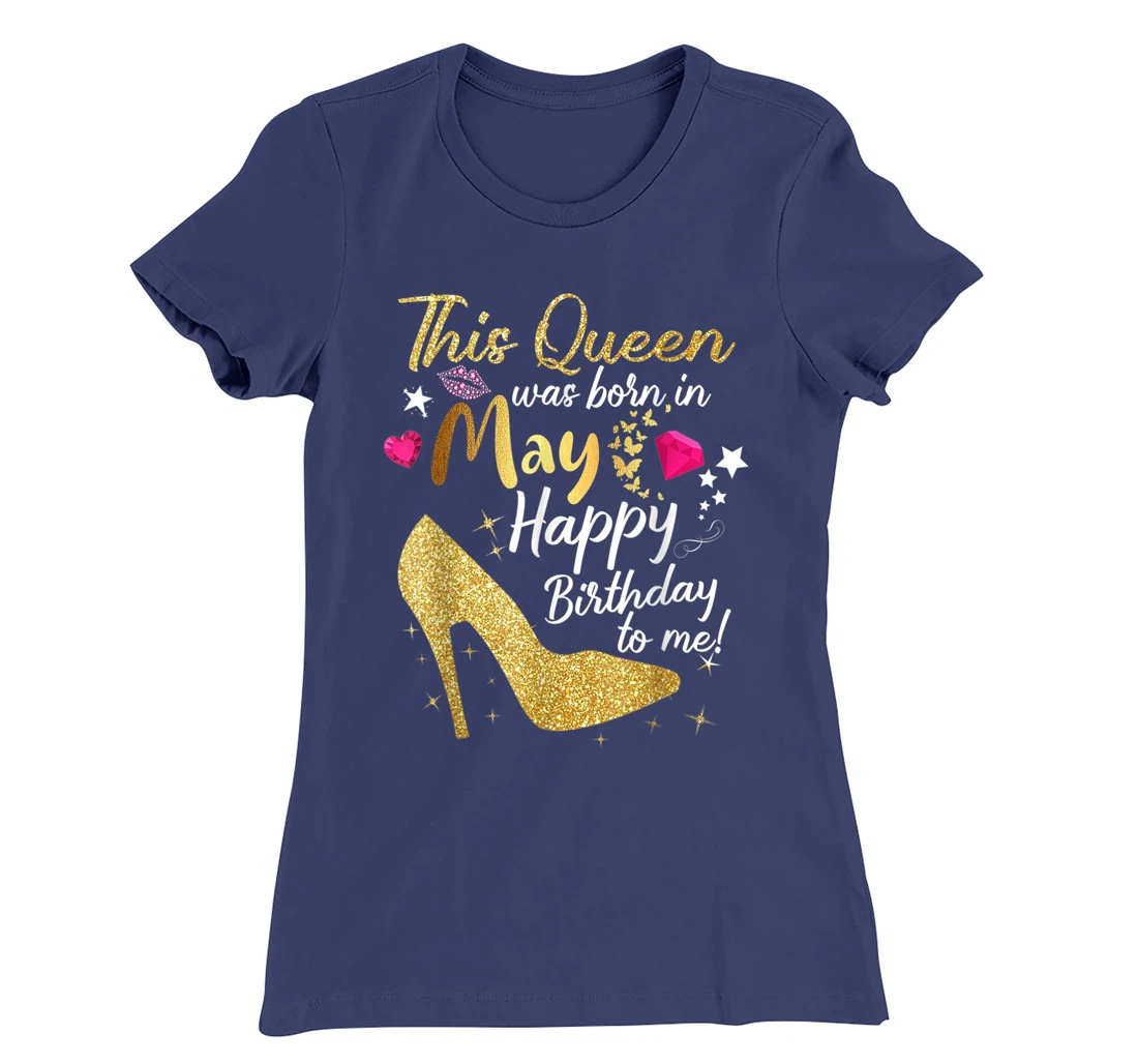 This Queen was Born In May Funny A Queen was born in May T-Shirt, Women T-Shirt