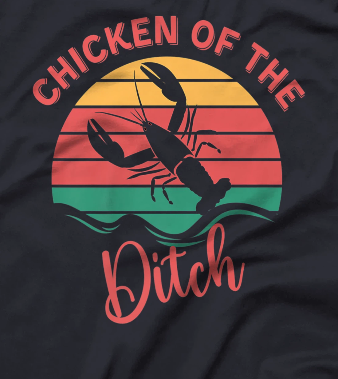 Chicken Of The Ditch Retro Vuntage Crawfish T-Shirt, Women T-Shirt