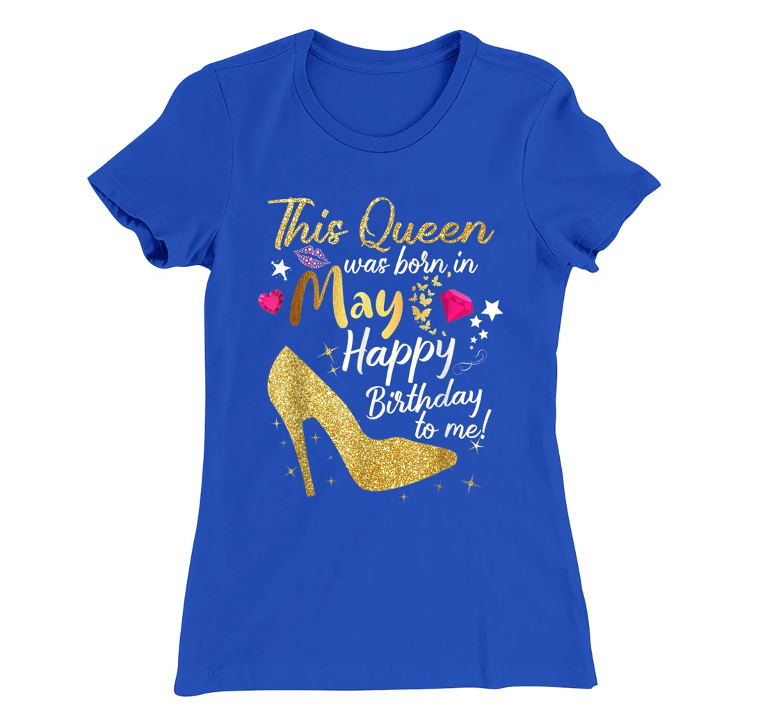 This Queen was Born In May Funny A Queen was born in May T-Shirt, Women T-Shirt